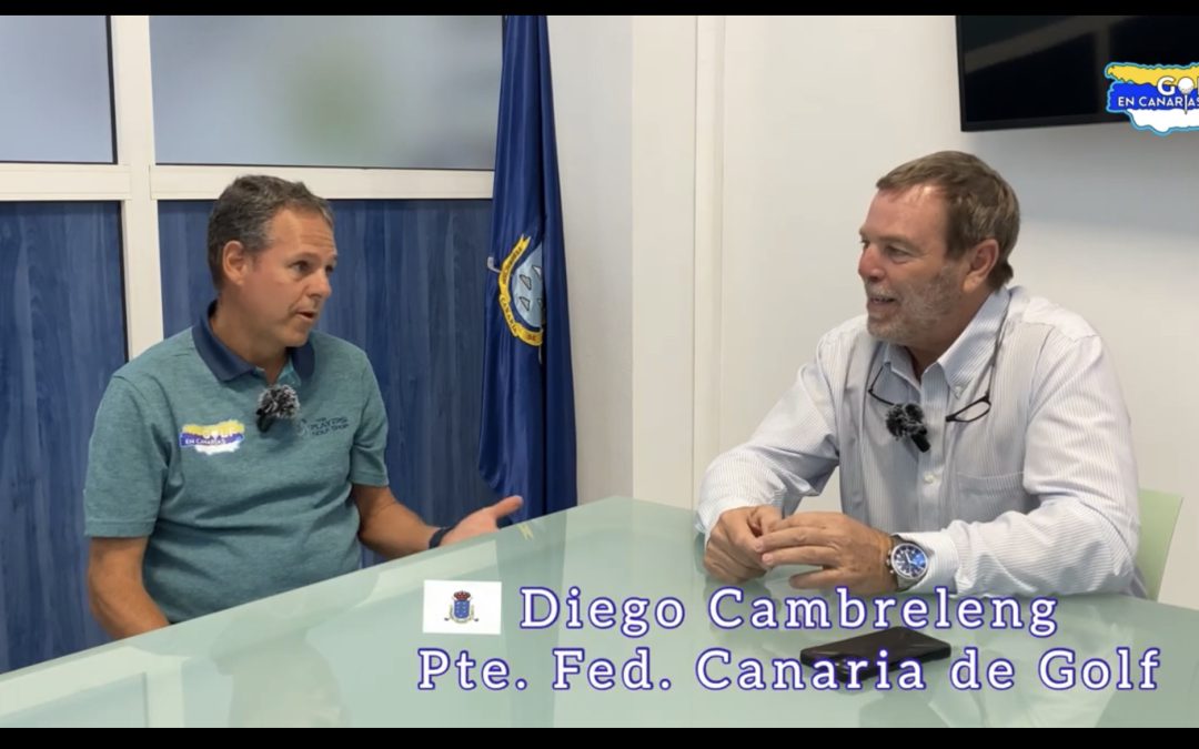 Entrevista a D. Diego Cambreleng, Presidente de la Federación Canaria de Golf.