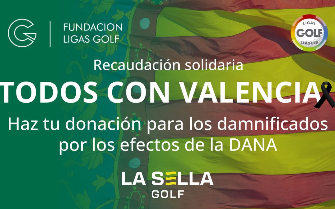 ¡Todos con Valencia! Iniciativa Solidaria de la Fundación Ligas Golf en Apoyo a los Afectados por la DANA en Valencia