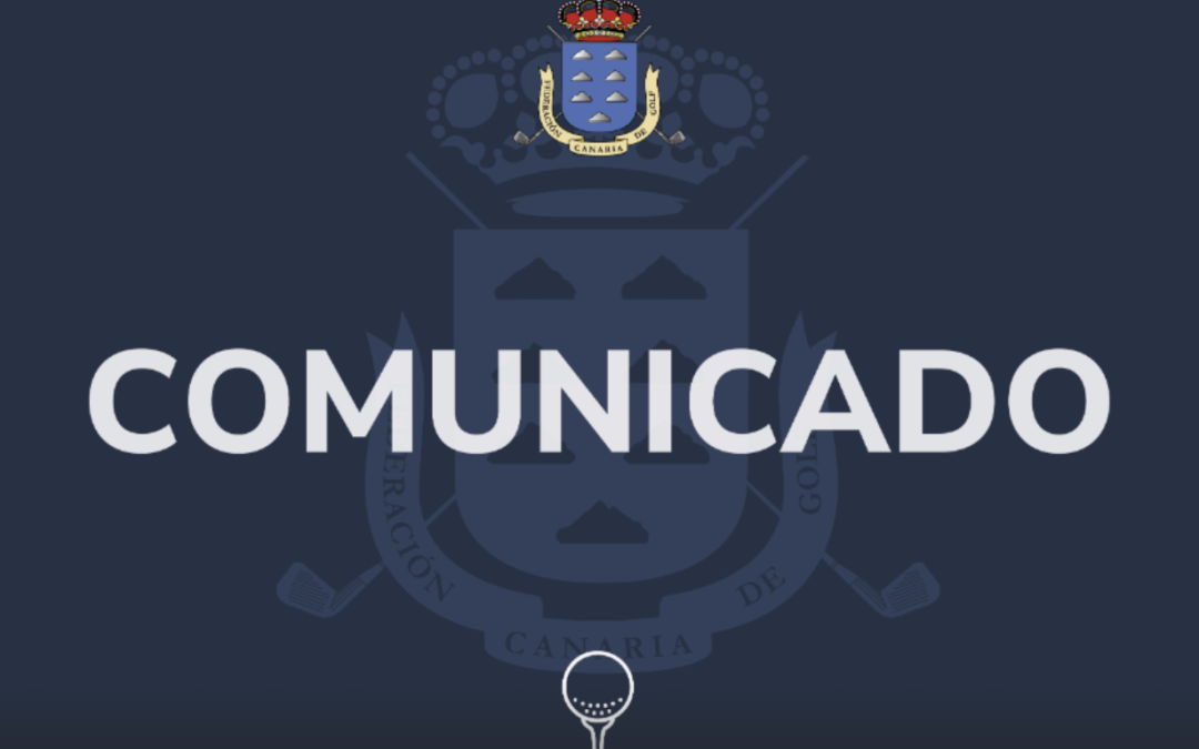 La Real Federación Canaria de Golf emite un Comunicado Oficial por los problemas de inscripción de la semana pasada.